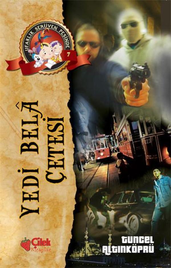 Ufaklık Serüven Peşinde 7 - Yedi Bela Çetesi - Çilek Kitaplar - Image 1