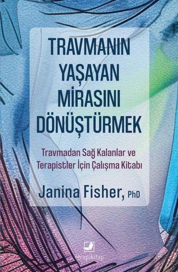 Travmanın Yaşayan Mirasını Dönüştürmek - Travmadan Sağ Kalanlar ve Terapistler İçin Çalışma Kitabı - Terapi Kitap - Image 1