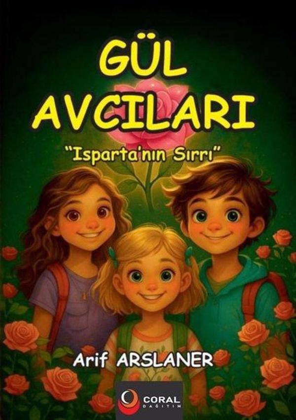 Gül Avcıları: Isparta'nın Sırrı - Coral Dağıtım - Image 1