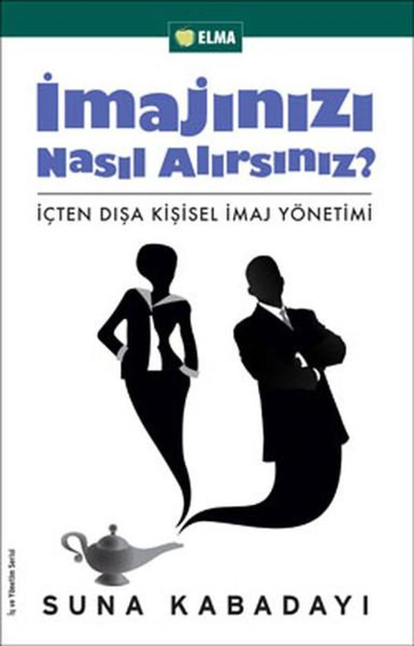 İmajınızı Nasıl Alırsınız? - İçten Dışa Kişisel İmaj Yönetimi - Elma Yayınevi - Image 1