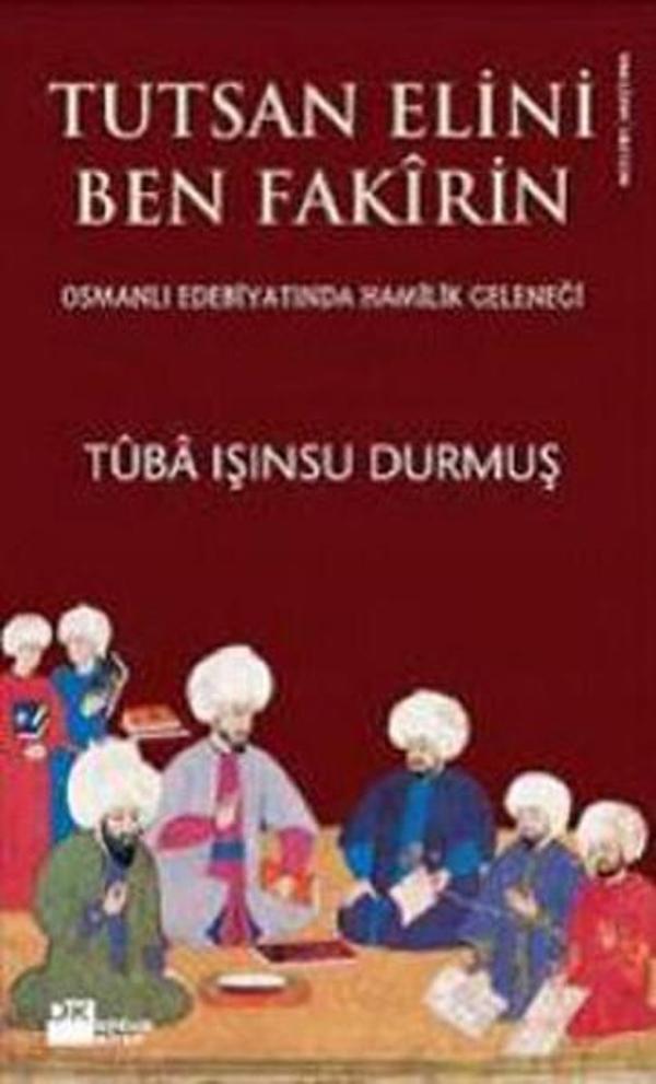 Tutsan Elini Ben Fakirin - Osmanlı Edebiyatında Hamilik Geleneği - Doğan Kitap - Image 1