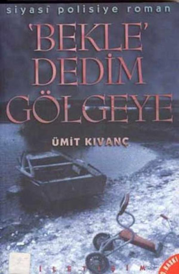 Bekle Dedim Gölgeye - İletişim Yayınları - Image 1