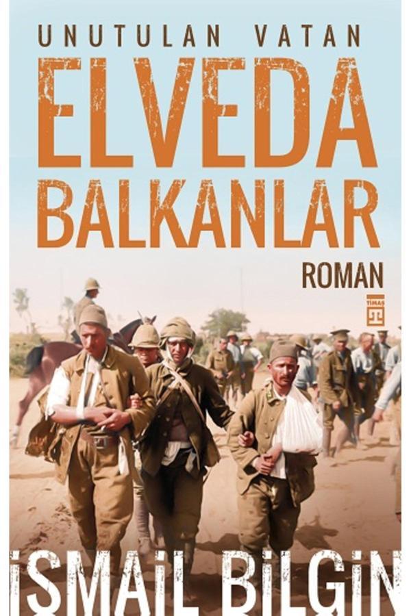 Timaş Yayınları Elveda Balkanlar - İsmail Bilgin 2024 - Timaş Yayınları - Image 1
