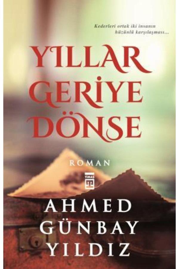 Yıllar Geriye Dönse-ahmed Günbay Yıldız - Timaş Yayınları - Image 1