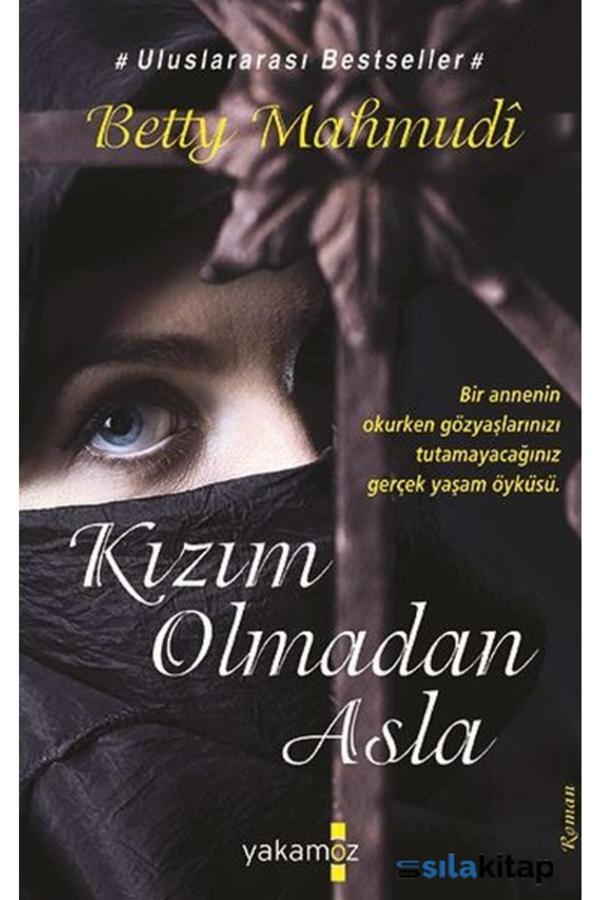 Kızım Olmadan Asla / Betty Mahmudi / / 9786053845010 - Yakamoz Yayınları - Image 1
