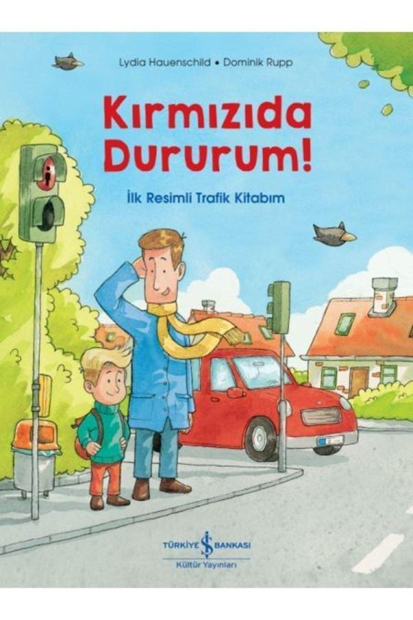 Kırmızıda Dururum! - Ilk Resimli Trafik Kitabım - İş Bankası Kültür Yayınları - Image 1