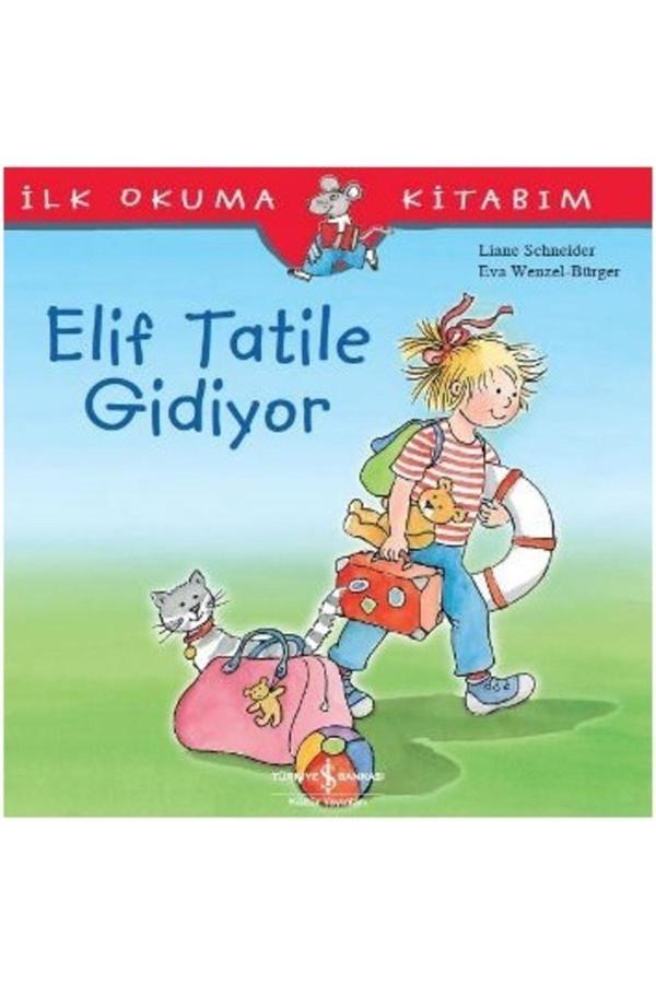 Ilk Okuma Kitabım - Elif Tatile Gidiyor - İş Bankası Kültür Yayınları - Image 1