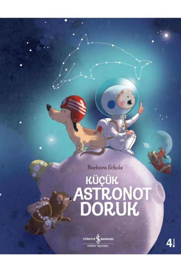 Küçük Astronot Doruk Çocuk Masal/öykü Kitabı - İş Bankası Kültür Yayınları - Image 1
