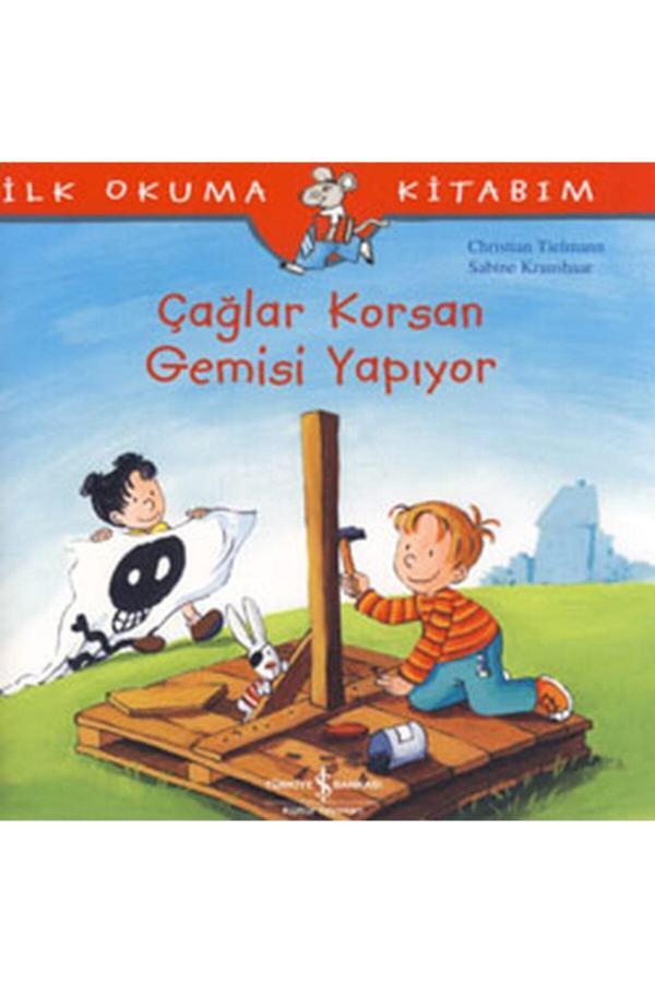 İlk Okuma Kitabım Çağlar Korsan Gemisi Yapıyor İş Bankası Kültür Yayınları kitap - İş Bankası Kültür Yayınları - Image 1
