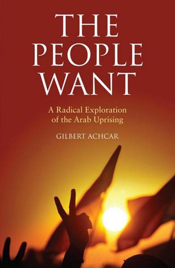 The People Want: A Radical Exploration of the Arab Uprising - Saqi Books - Image 1