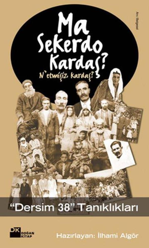 Ma Sekerdo Kardaş? N'etmişiz Kardaş? - Dersim 38 Tanıkları - Doğan Kitap - Image 1
