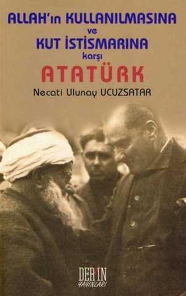 Allah'ın Kullanılmasına ve Kut İstismarına Karşı  Atatürk - Derin Yayınları - Image 1