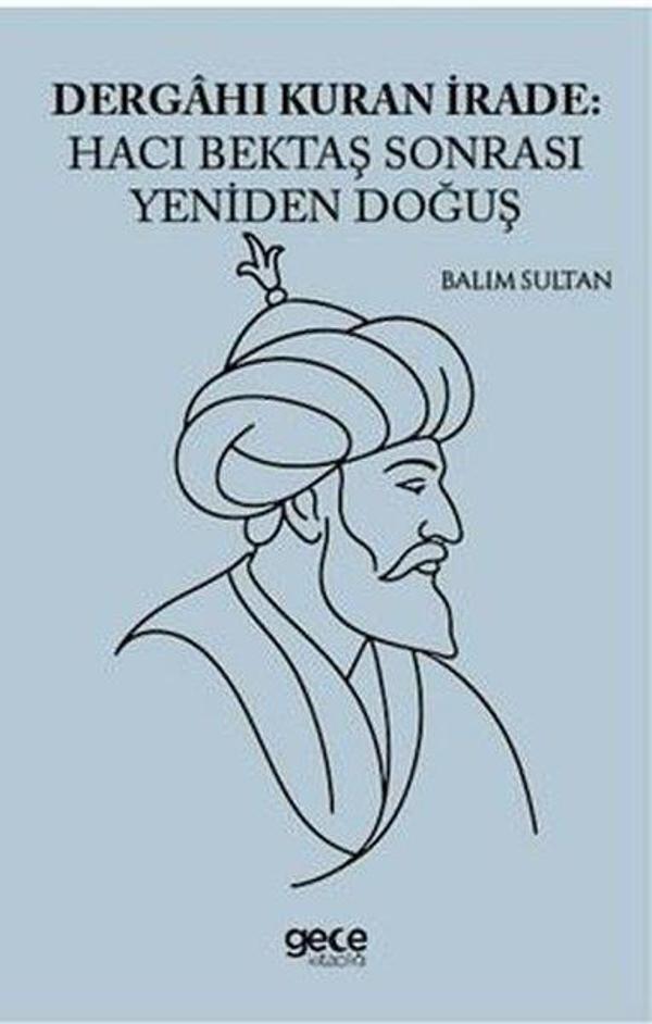 Dergahı Kuran İrade: Hacı Bektaş Sonrası Yeniden Doğuş - Gece Kitaplığı - Image 1