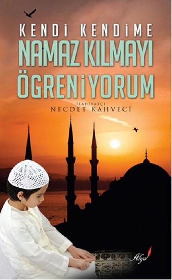 Kendi Kendime Namaz Kılmayı Öğreniyorum - Alya Yayınları - Image 1