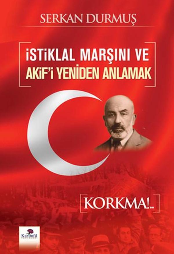 İstiklal Marşını ve Akif'i Yeniden Anlamak - Karanfil Yayınları - Image 1