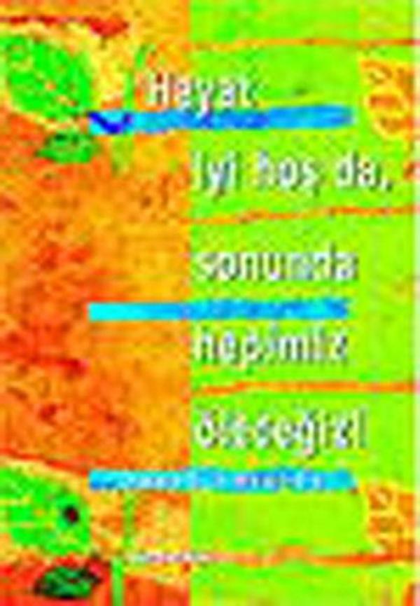 Hayat İyi Hoş Da Sonunda Hepimiz Öleceğiz! - Kuraldışı Yayınları - Image 1