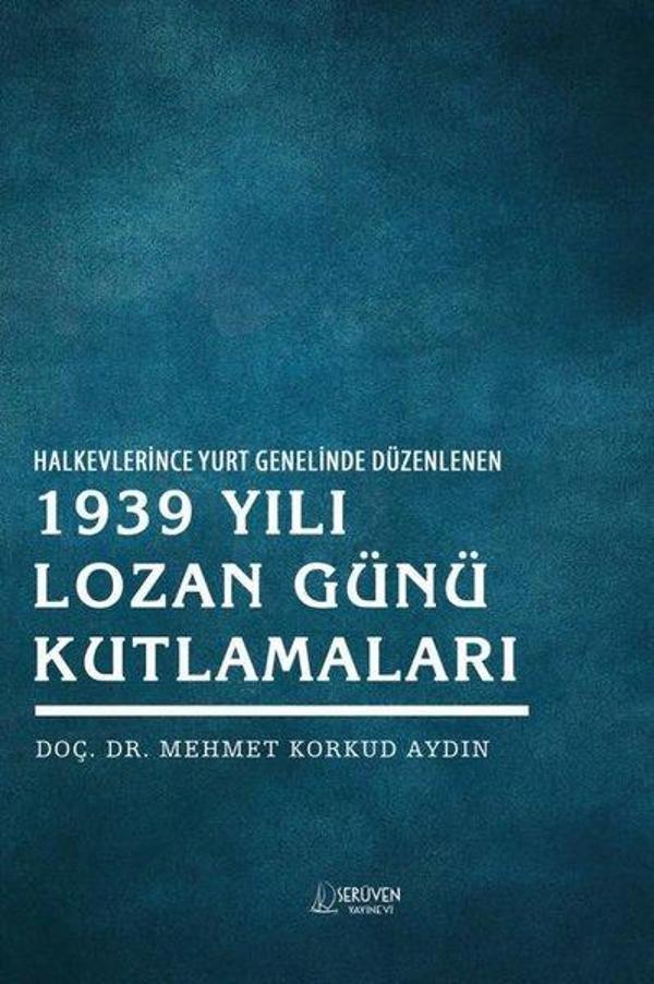 Halkevlerinde Yurt Genelinde Düzenlenen 1939 Yılı Lozan Günü Kutlamaları - Serüven Kitabevi - Image 1
