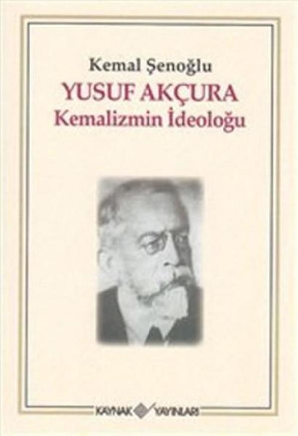 Yusuf Akçura Kemalizmin İdeloğu - Kaynak Yayınları - Image 1