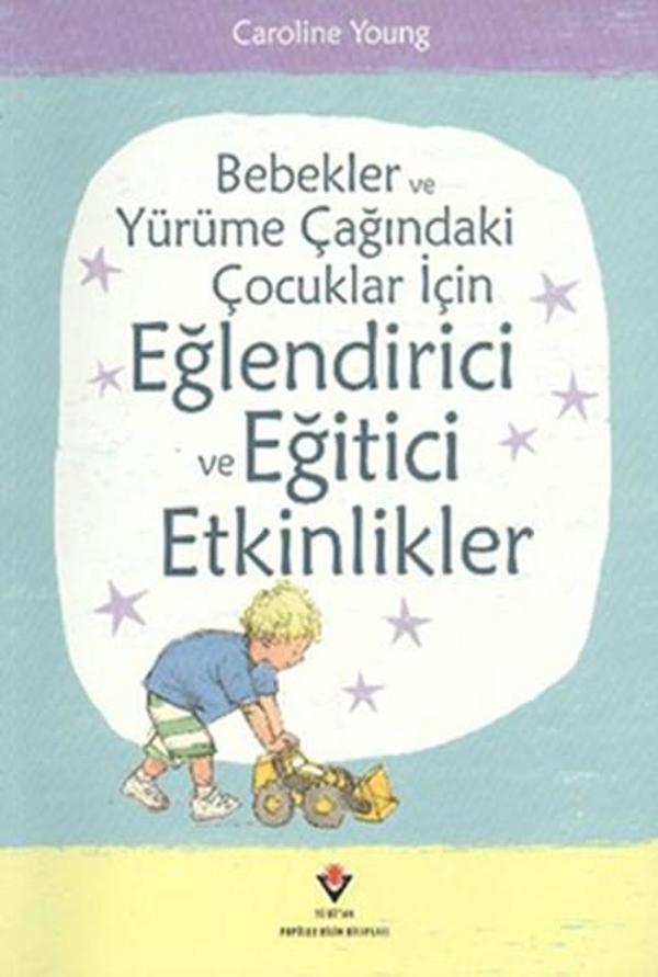 Bebekler ve Yürüme Çağındaki Çocuklar İçin Eğlendirici ve Eğitici Etkinlikler - Tübitak Yayınları - Image 1
