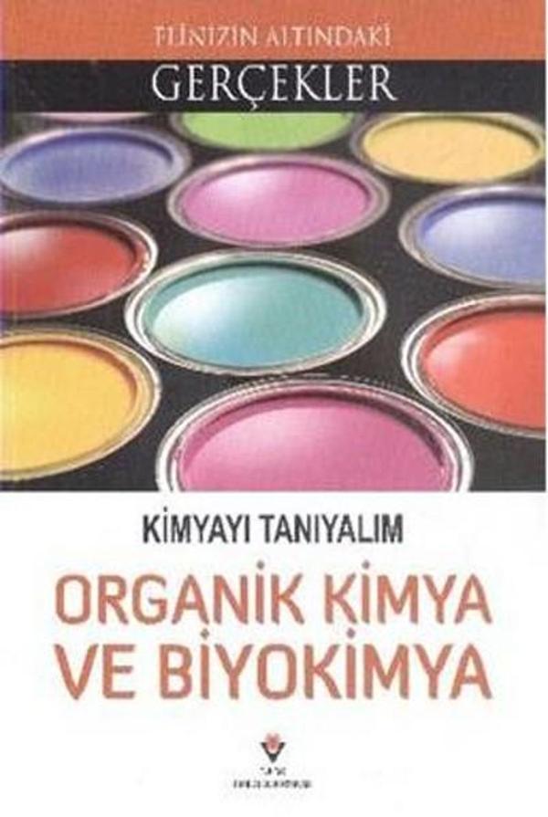 Elinizin Altındaki Gerçekler - Kimyayı Tanıyalım Organik Kimya ve Biyokimya - Tübitak Yayınları - Image 1