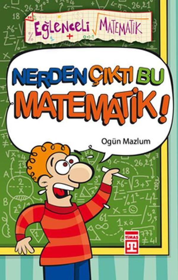 Eğlenceli Bilgi (Matematik) - Nerden Çıktı Bu Matematik ! - Timaş Yayınları - Image 1