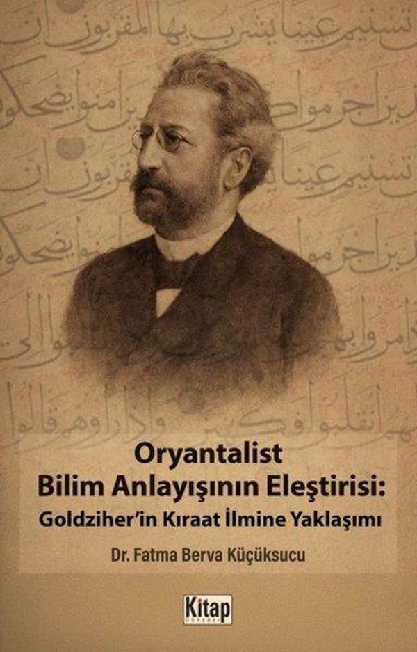 Oryantalist Bilim Anlayışının Eleştirisi: Goldziher'in Kıraat İlmine Yaklaşımı - Kitap Dünyası - Image 1