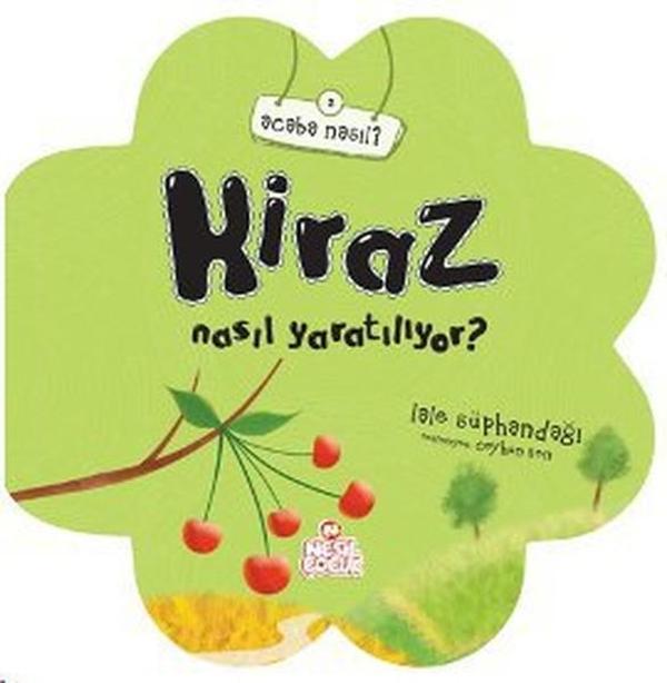 Kiraz Nasıl Yaratılıyor? - Nesil Çocuk Yayınları - Image 1