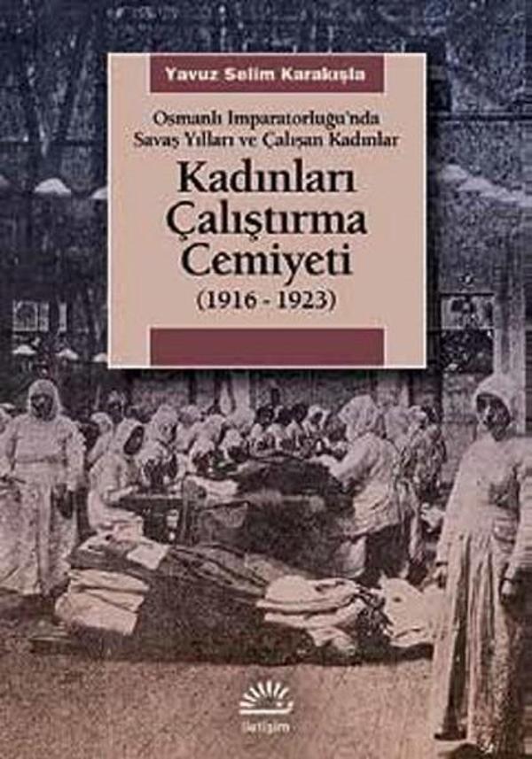 Kadınları Çalıştırma Cemiyeti 1916 - 1923 - İletişim Yayınları - Image 1