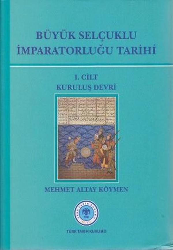 Büyük Selçuklu İmparatorluğu Tarihi 1. Cilt - Türk Tarih Kurumu Yayınları - Image 1