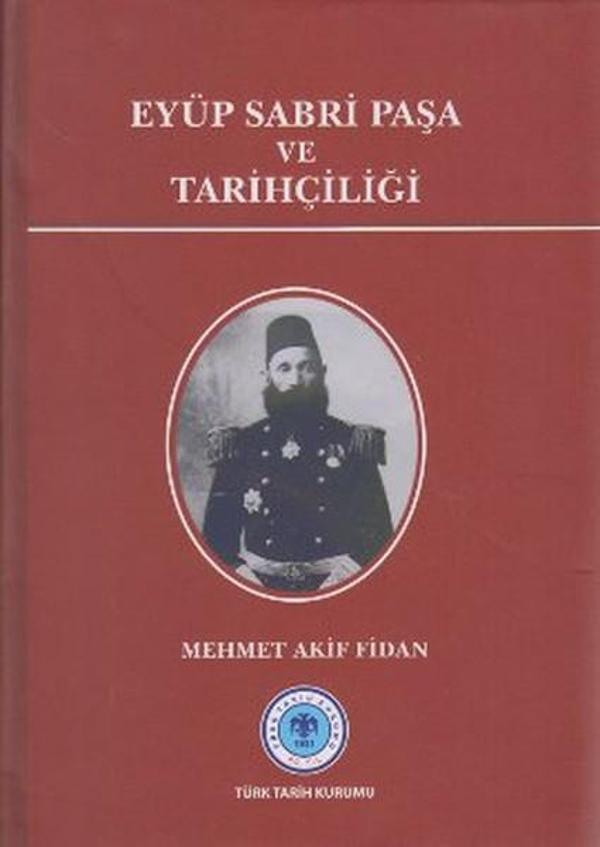 Eyüp Sabri Paşa ve Tarihçiliği - Türk Tarih Kurumu Yayınları - Image 1