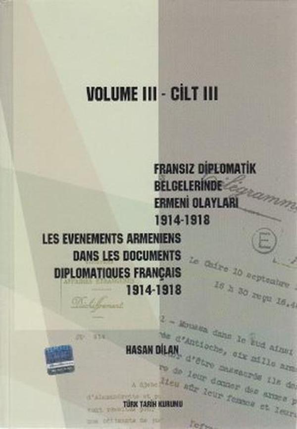Fransız Diplomatik Belgelerinde Ermeni Olayları 1914-1918-Cilt 3 / Les Evenements Armeniens Dans Les - Türk Tarih Kurumu Yayınları - Image 1