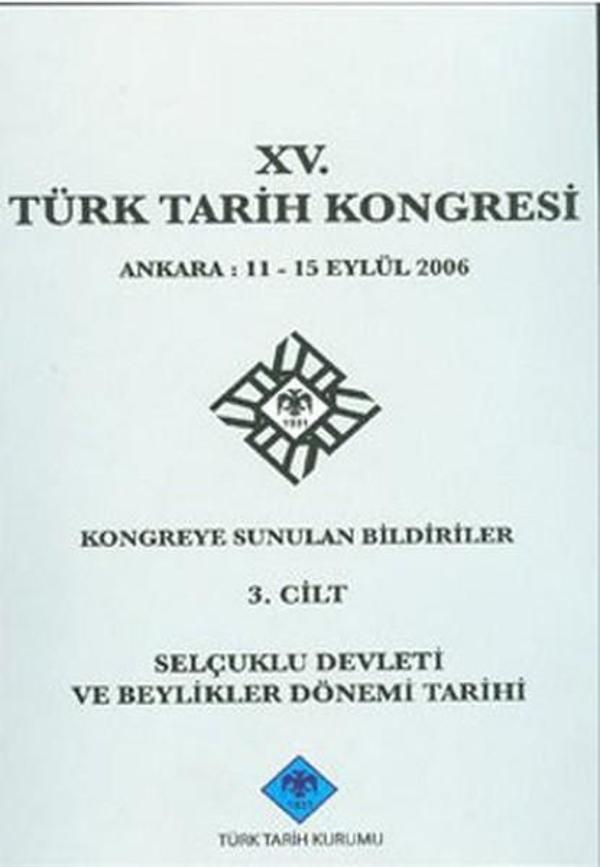 15. Türk Tarih Kongresi 3. Cilt Selçuklu Devleti ve Beylikler Dönemi Tarihi - Türk Tarih Kurumu Yayınları - Image 1