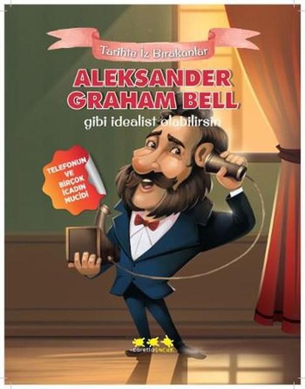 Aleksander Graham Bell Gibi İdealist Olabilirsin-Tarihte İz Bırakanlar - Caretta Çocuk - Image 1