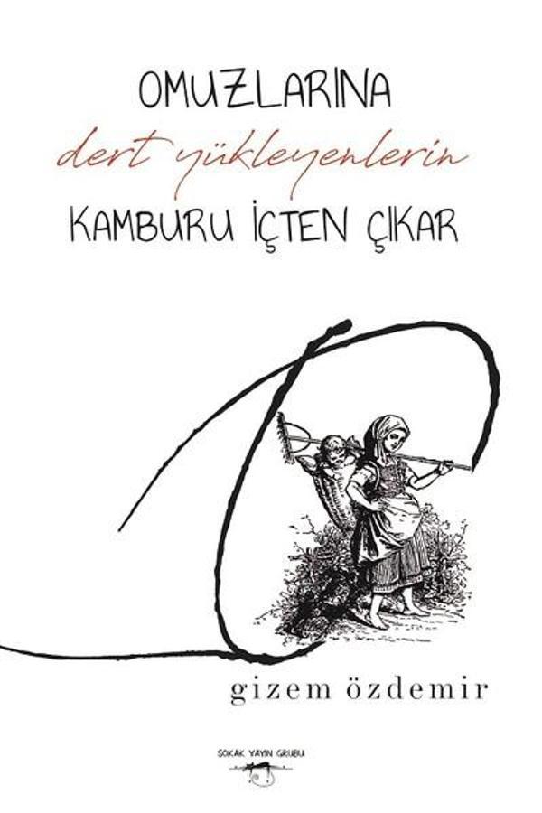 Omuzlarına Dert Yükleyenlerin Kamburu İçten Çıkar - Sokak Kitapları Yayınları - Image 1