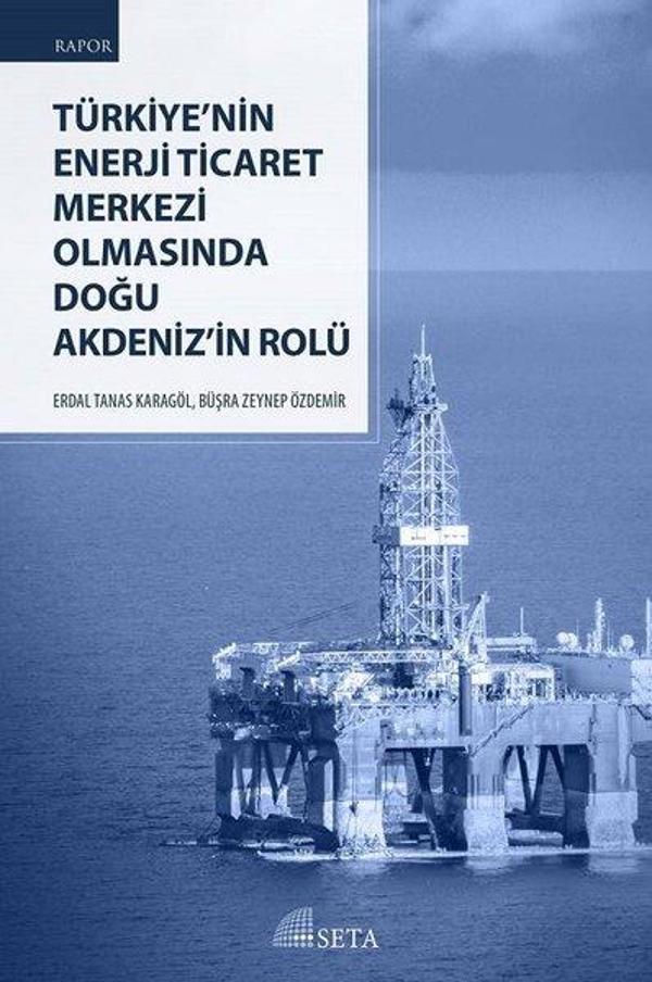Türkiyenin Enerji Ticaret Merkezi Olmasında Doğu Akdeniz'in Rolü - Seta Yayınları - Image 1