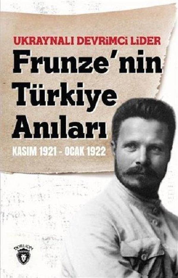 Ukraynalı Devrimci Lider Frunze'nin Türkiye Anıları Kasım 1921-Ocak 1922 - Dorlion Yayınevi - Image 1