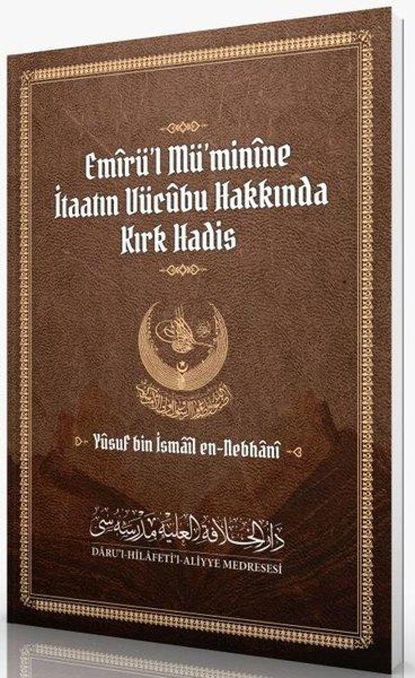 Emirü'l Mü'minine İtaatın Vücubu Hakkında Kırk Hadis - Darul Hilafetil Aliyye Medresesi - Image 1