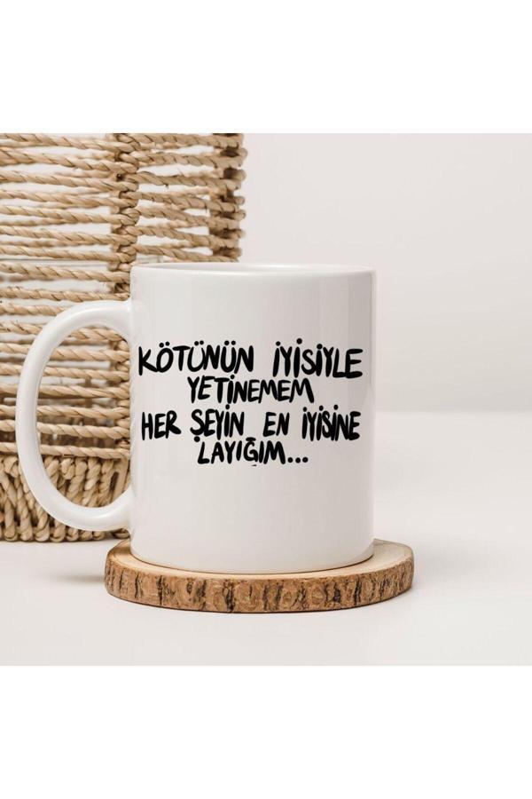 Kubdekor Kötünün İyisiyle Yetinemem Her Şeyin En İyisine Layığım Yazılı Kupa Bardak - Image 1