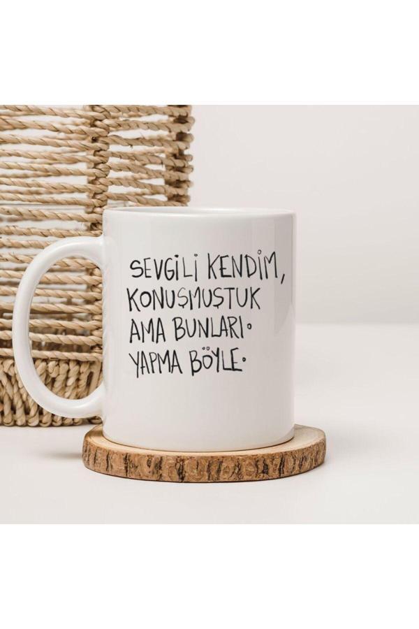 Kubdekor Sevgili Kendim Konuşmuştuk Bunları yapma Böyle Yazılı Motivasyon Kupa Bardak - Image 1