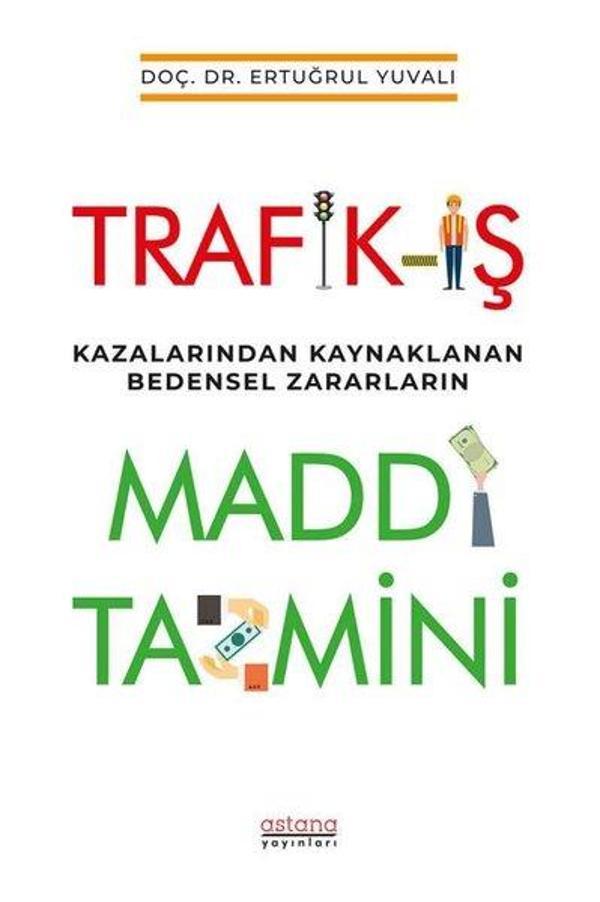 Trafik - İş Kazalarından Kaynaklanan Bedensel Zararların Maddi Tazmini - Astana Yayınları - Image 1