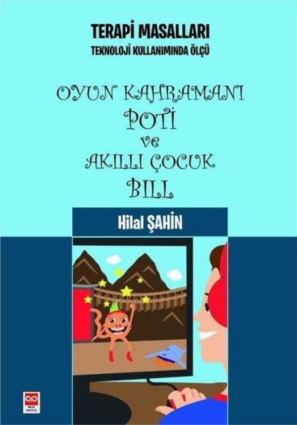 Oyun Kahramanı Poti ve Akıllı Çocuk Bill - Terapi Masalları - Teknoloji Kullanımında Ölçü - Bilge Baykuş - Image 1
