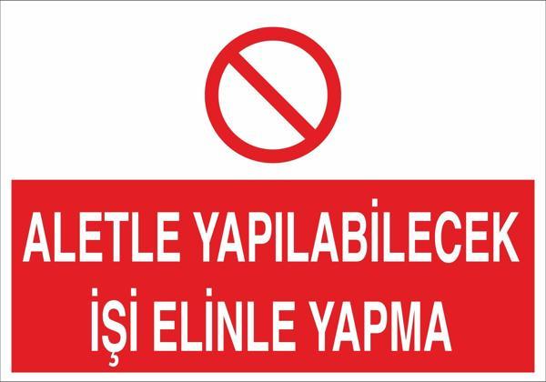 Aletle Yapılabilecek İşi Elinle Yapma Uyarı Levhası - Image 1