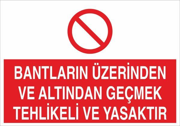 Bantların Üzerinden ve Altından Geçmek Tehlikeli ve Yasaktır Uyarı Levhası - Image 1