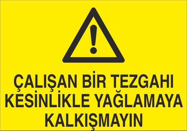 Çalışan Bir Tezgahı Kesinlikle Yağlamaya Kalkışma Uyarı Levhası - Image 1