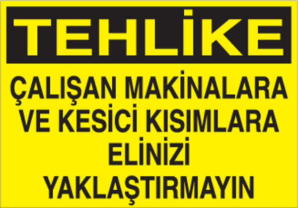 Çalışan Makinelara ve Kesici Kısımlara Elini Yaklaştırmayın Uyarı Levhası - Image 1