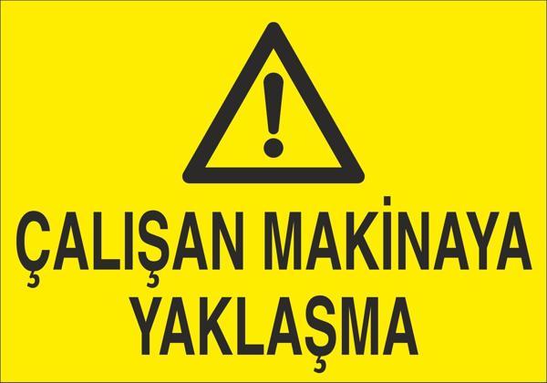 Çalışan Makineya Yaklaşma Uyarı Levhası - Image 1