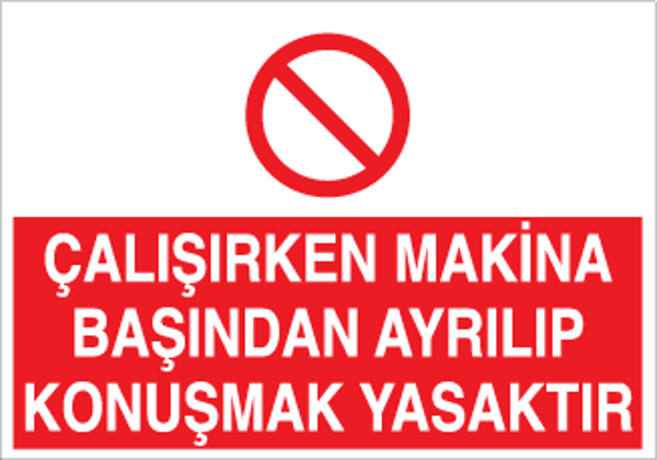 Çalışırken Makine Başından Ayrılıp Konuşmak Yasaktır Uyarı Levhası - Image 1