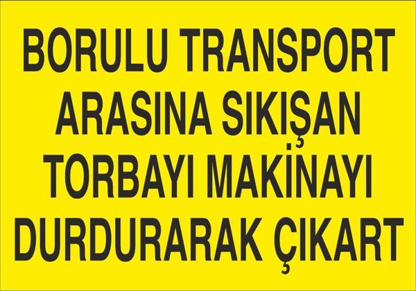 Borulu Transport Arasına Sıkışan Torbayı Makineyı Durdurarak Çıkar Uyarı Levhası - Image 1
