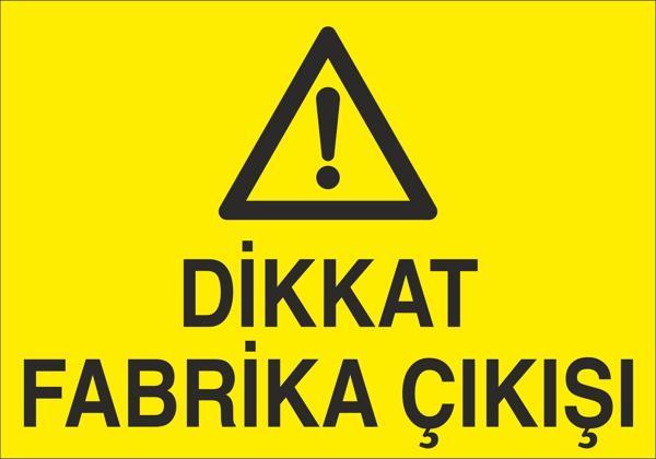 Dikkat Fabrika Çıkışı Uyarı Levhası - Image 1