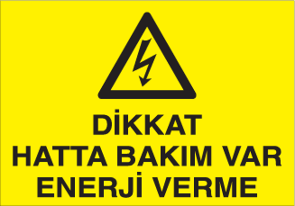 Dikkat Hatta Bakım Var Enerji Verme Uyarı Levhası - Image 1
